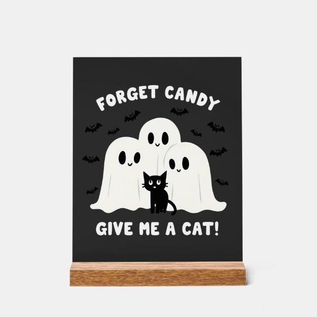 Forget The Candy Give Me A Cat Spooky Halloween  Acrylic Sign (Front)