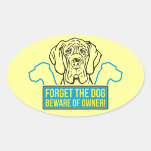 Forget the dog! oval sticker