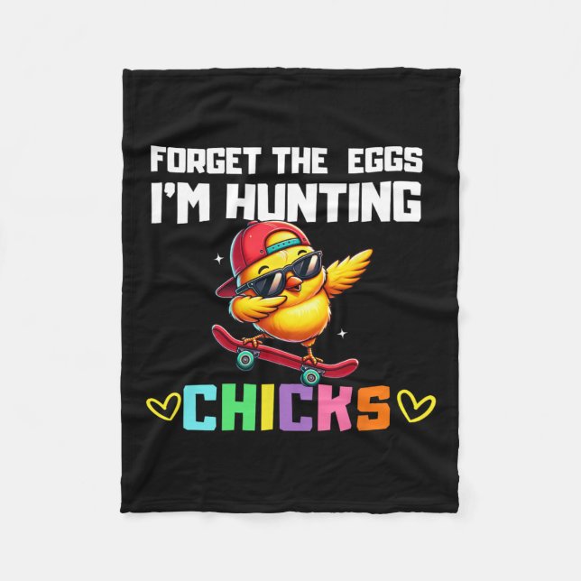 Forget The Eggs I'm Hunting Chicks Easter Boy Todd Fleece Blanket (Front)