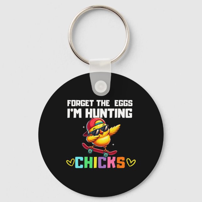 Forget The Eggs I'm Hunting Chicks Easter Boy Todd Keychain (Front)