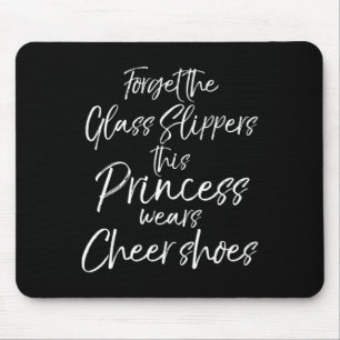 Forget The Gl Slippers This Princess Wears Cheer S Mouse Pad