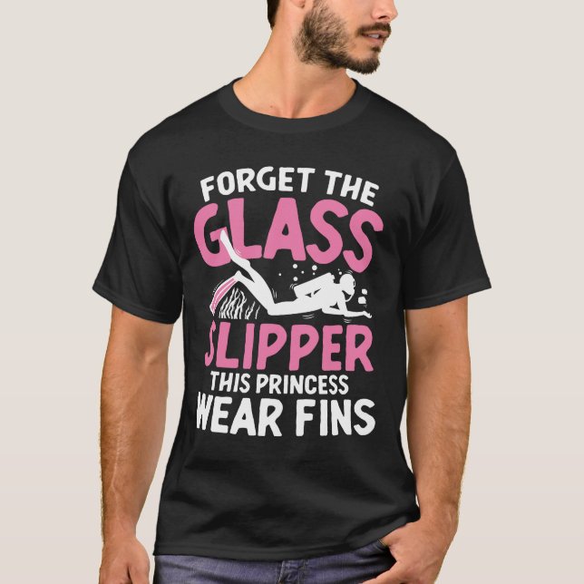 Forget The Glass Slipper This Princess Wear Fins T-Shirt (Front)