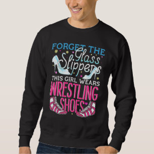 Forget The Glass Slippers This Girl Wears Wrestlin Sweatshirt