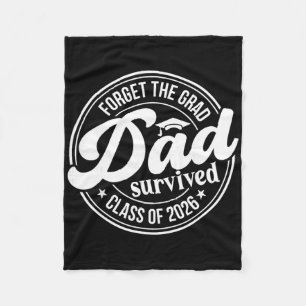 Forget The Grad Dad Survived Cl Of 2026 Senior Gra Fleece Blanket