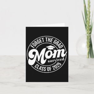 Forget The Grad Mom Survived Cl Of 2025 Senior Gra Card
