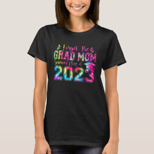 Forget The Grad Mom Survived Senior 2023 Tie Dye G T-Shirt