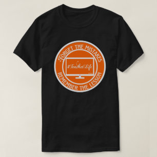 FORGET THE MISTAKES REMEMBER THE LESSON...         T-Shirt