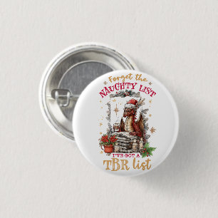 Forget The Naughty List I've Got a TBR List 1 Inch Round Button
