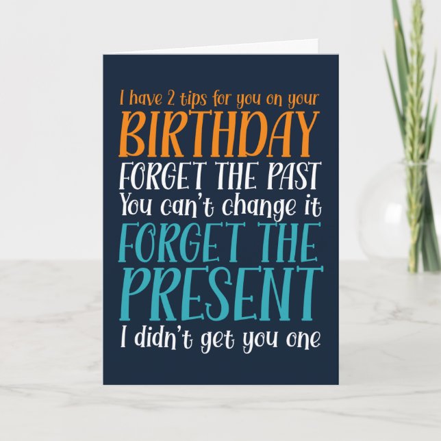 Forget The Past Forget The Present Funny Birthday Card (Front)
