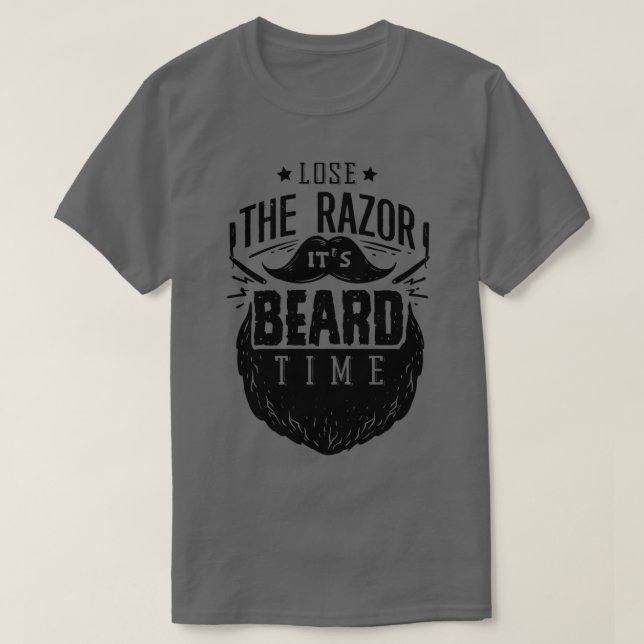Forget the razor its beard time T-Shirt (Design Front)