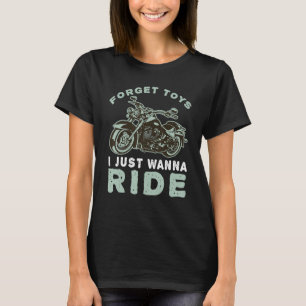 Forget Toys I Just Wanna Ride Bike Rider Boys Moto T-Shirt
