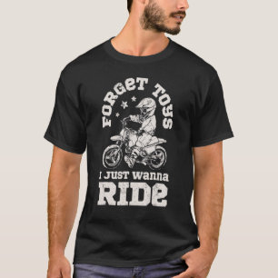 Forget Toys I Just Wanna Ride Dirt Bike Rider Boys T-Shirt