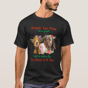 Forget Two Peas In Pod Were More Like Two Nuts In  T-Shirt