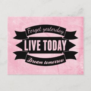 Forget yesterday,live today,dream tomorrow postcard