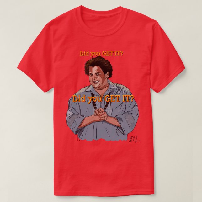 Forgetting Sarah Marshall did you GET IT TShirt (Design Front)