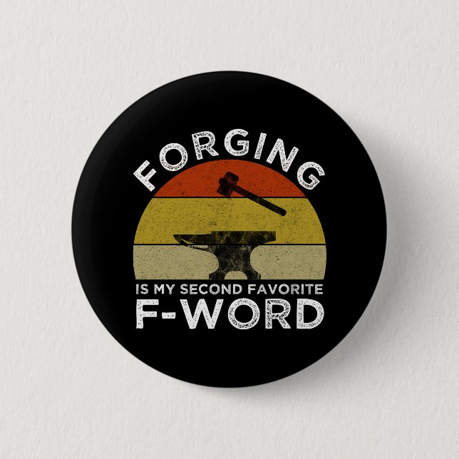 Forging Is My Second Favourite F-Word 2 Inch Round Button (Front)