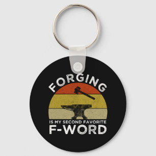 Forging Is My Second Favourite F-Word Keychain
