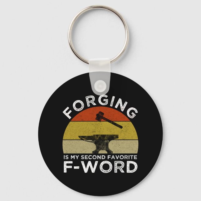 Forging Is My Second Favourite F-Word Keychain (Front)