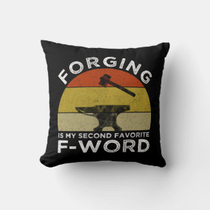 Forging Is My Second Favourite F-Word Throw Pillow