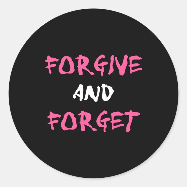 Forgive And Forget Classic Round Sticker (Front)