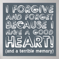 Forgive and Forget Funny Poster Sign