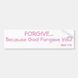 Forgive Because God Forgave You! Bumper Sticker