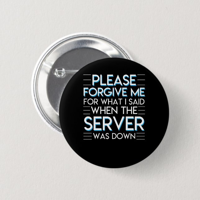 Forgive Computer System Admin Server Down 2 Inch Round Button (Front & Back)