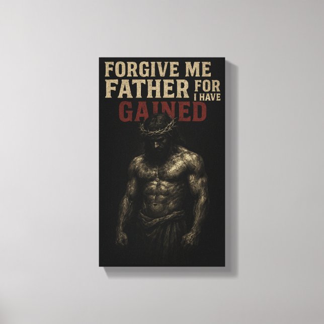 Forgive Me Father, For I Have Gained Canvas Print (Front)