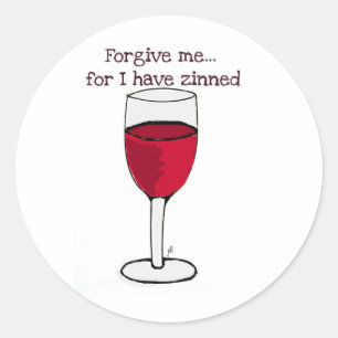 FORGIVE ME FOR I HAVE ZINNED...WINE PRINT BY JILL CLASSIC ROUND STICKER