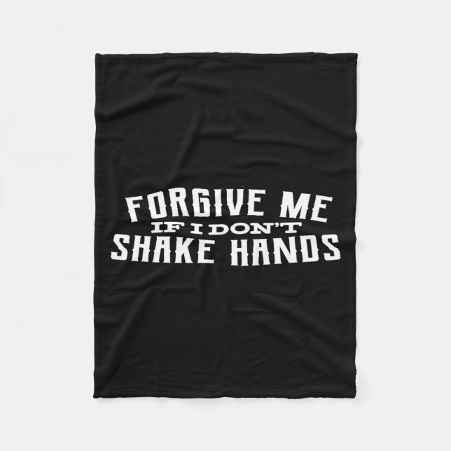Forgive Me If I Don't Shake Hands  Fleece Blanket (Front)
