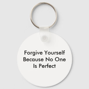 Forgive Yourself Because No One Is Perfect Keychain