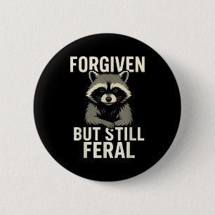 Forgiven But Still Feral Raccoon Christian Quote 8 2 Inch Round Button