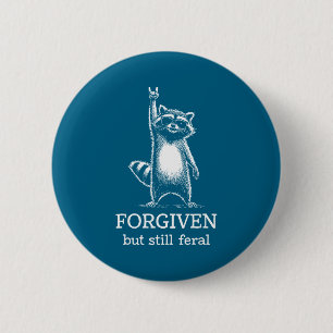Forgiven But Still Feral Raccoon Christian Quote R 2 Inch Round Button