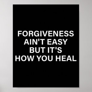Forgiveness Ain't Easy But It's How You Heal Appar Poster
