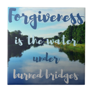 Forgiveness burned bridges lake quote tile