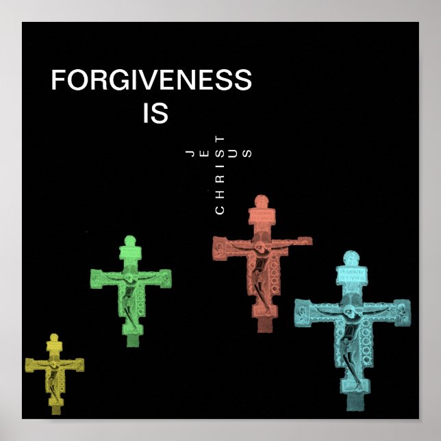 FORGIVENESS IS JESUS CHRIST POSTER (Front)