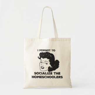Forgot To Socialize The Homeschoolers Tote Bag