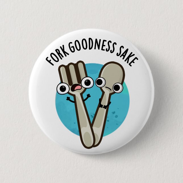 Fork Goodness Sake Funny Utensil Pun  2 Inch Round Button (Front)