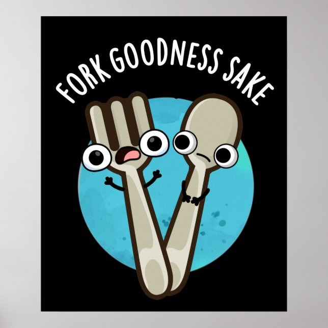 Fork Goodness Sake Funny Utensil Pun Dark BG Poster (Front)