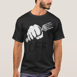 Fork Off T-Shirt
