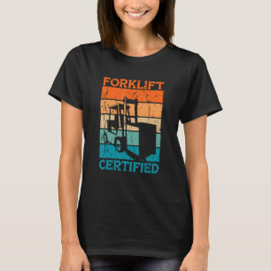 Forklift Certified forklift driver T-Shirt