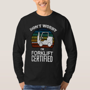 Forklift Certified Operator Fork Lift Driver Wareh T-Shirt