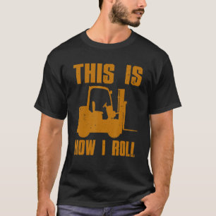 Forklift Driver For Men Women Lift Forklift Operat T-Shirt
