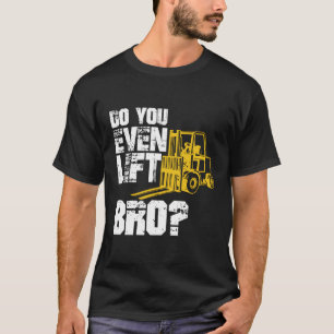 Forklift Driver Funny Hoodie Operator Lift Bro Gag T-Shirt