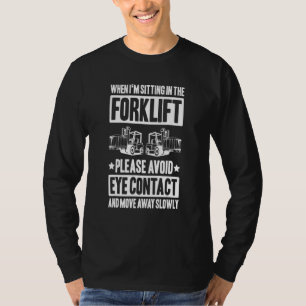 Forklift Driver Move Away Forklift Operator T-Shirt