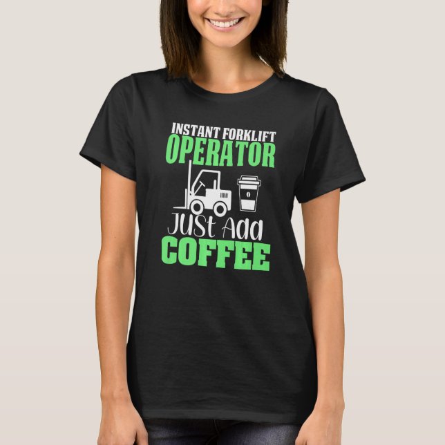 Forklift driver operator   3 T-Shirt (Front)