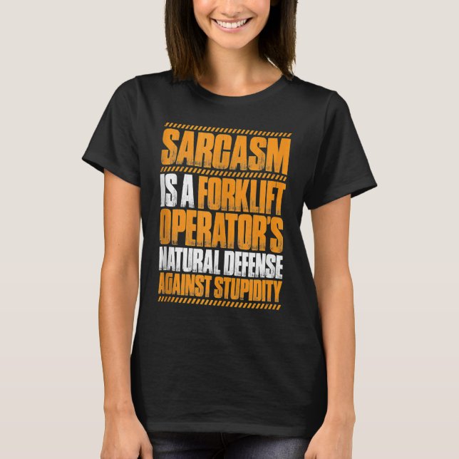 Forklift Driver Sarcasm Forklift Operator T-Shirt (Front)