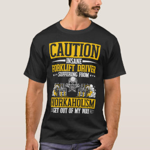 Forklift Driver Worker T-Shirt