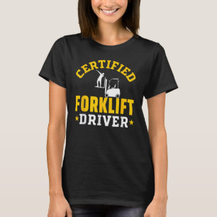 Forklift Operator Accessories Certified Forklift D T-Shirt