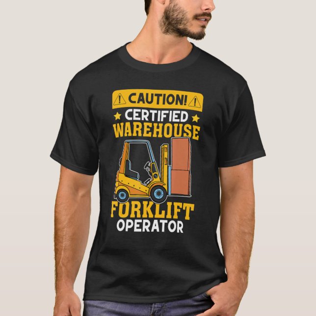 Forklift Operator Certified Warehouse Forklift Ope T-Shirt (Front)